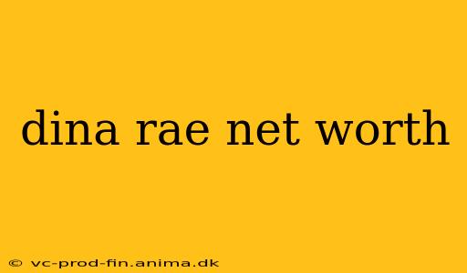 dina rae net worth