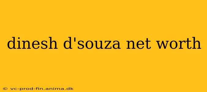 dinesh d'souza net worth