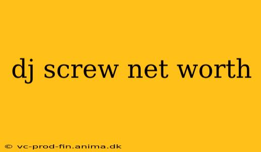 dj screw net worth