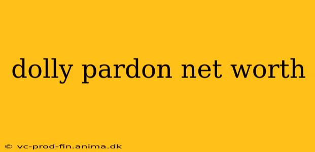 dolly pardon net worth