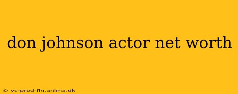 don johnson actor net worth