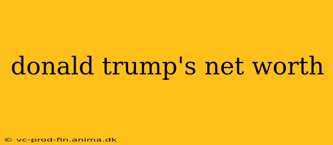 donald trump's net worth
