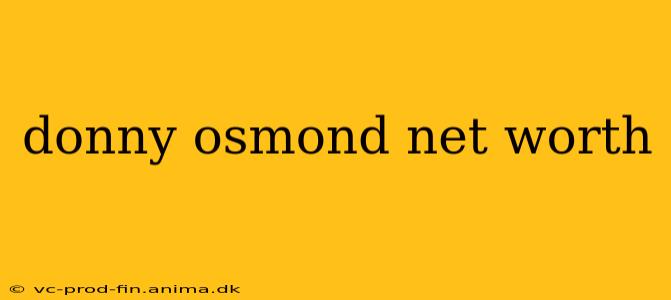 donny osmond net worth
