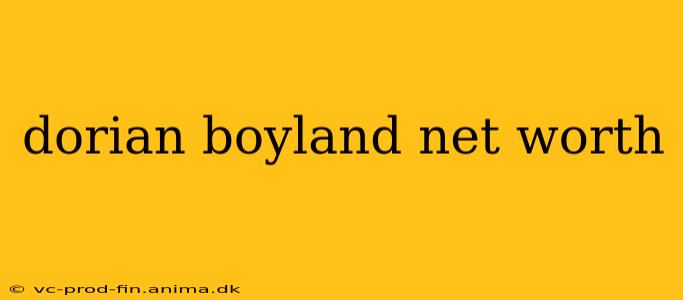 dorian boyland net worth