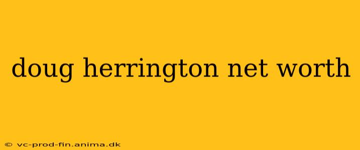 doug herrington net worth