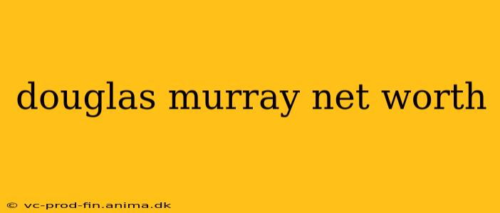 douglas murray net worth