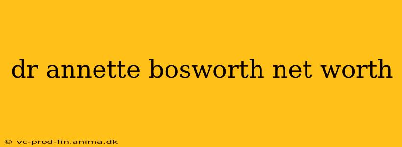 dr annette bosworth net worth