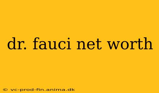 dr. fauci net worth