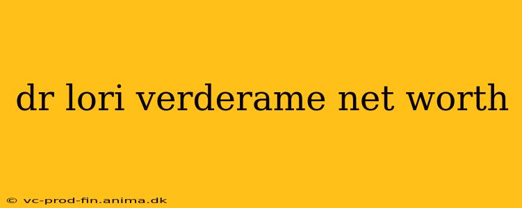 dr lori verderame net worth