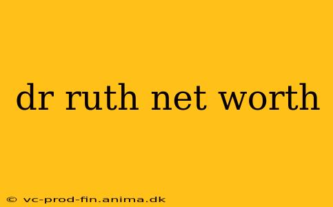 dr ruth net worth