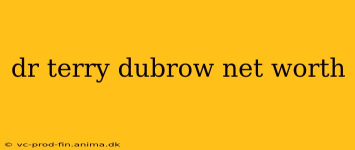 dr terry dubrow net worth