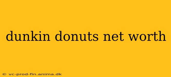 dunkin donuts net worth