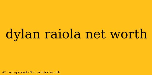 dylan raiola net worth