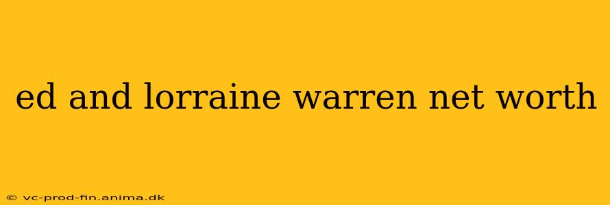 ed and lorraine warren net worth