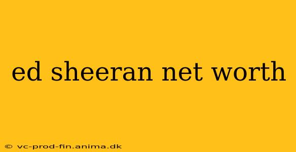 ed sheeran net worth