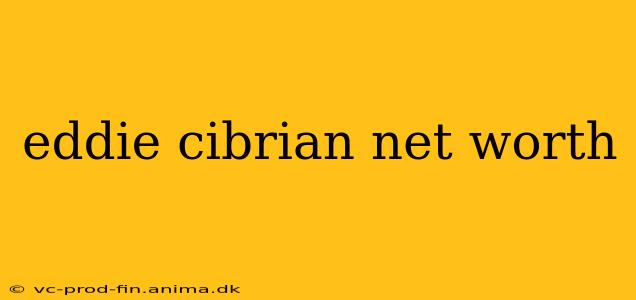 eddie cibrian net worth