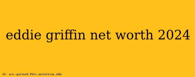 eddie griffin net worth 2024