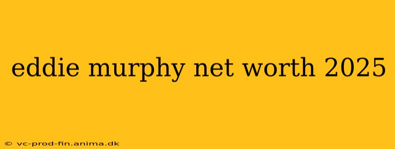 eddie murphy net worth 2025