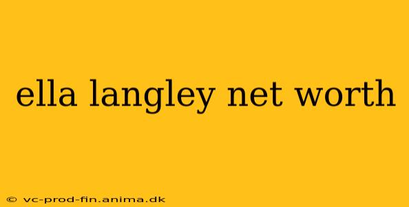 ella langley net worth