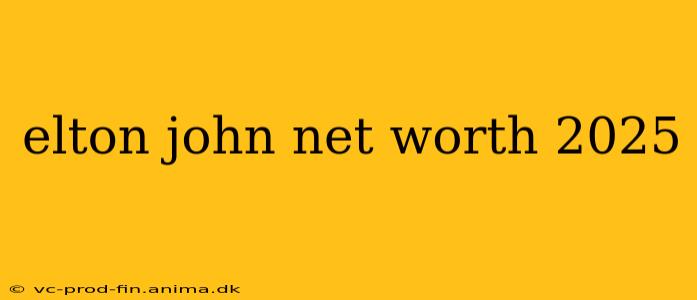 elton john net worth 2025