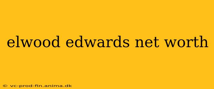 elwood edwards net worth