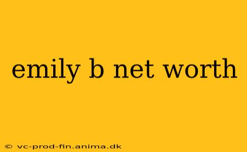 emily b net worth