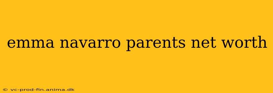 emma navarro parents net worth