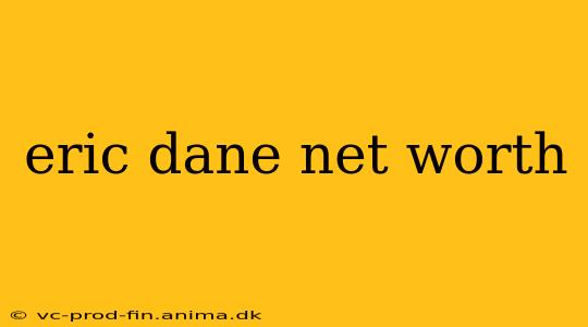 eric dane net worth