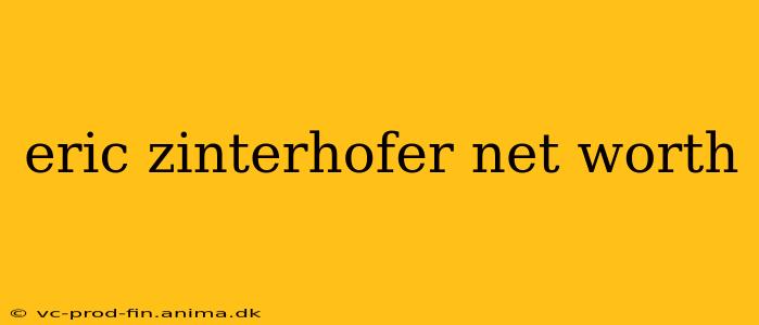 eric zinterhofer net worth