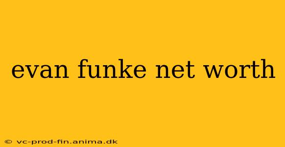 evan funke net worth
