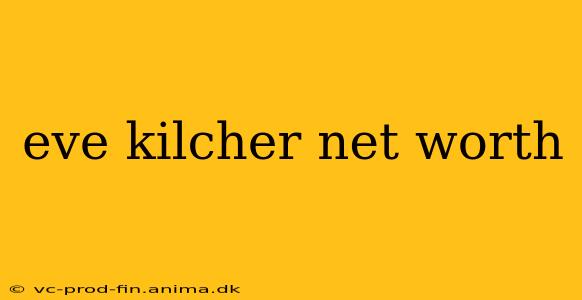 eve kilcher net worth