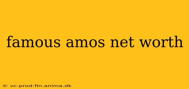 famous amos net worth