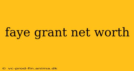 faye grant net worth