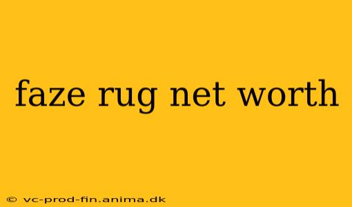 faze rug net worth