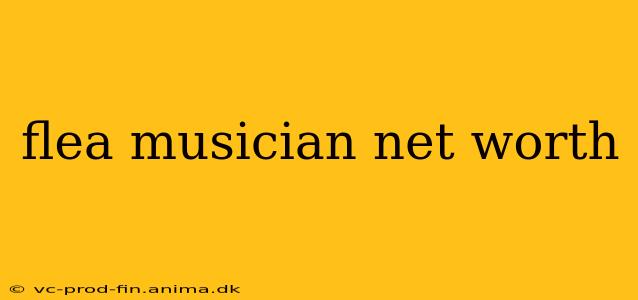 flea musician net worth