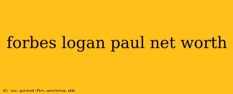 forbes logan paul net worth