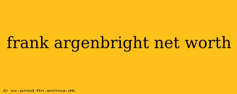 frank argenbright net worth