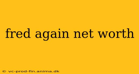 fred again net worth