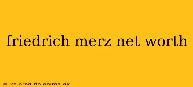 friedrich merz net worth