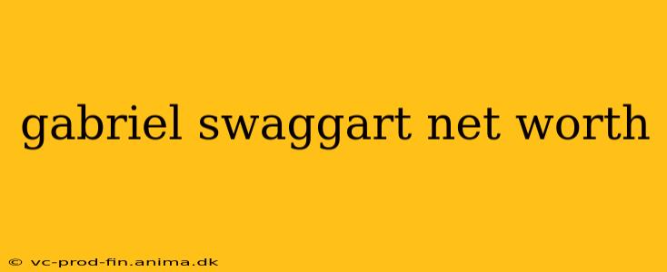 gabriel swaggart net worth
