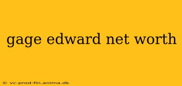 gage edward net worth