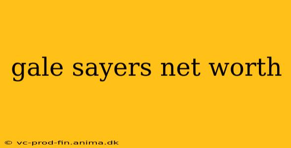gale sayers net worth