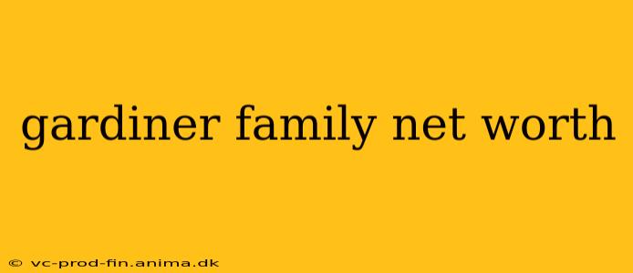 gardiner family net worth