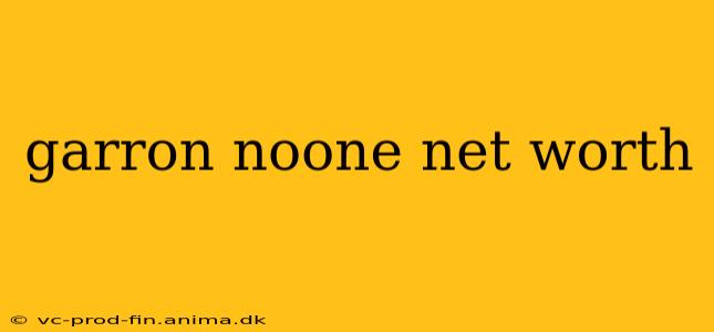 garron noone net worth