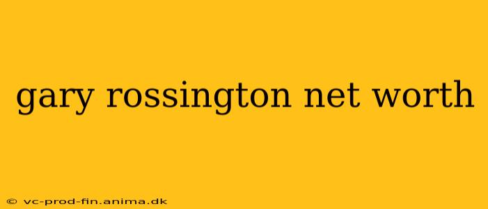 gary rossington net worth