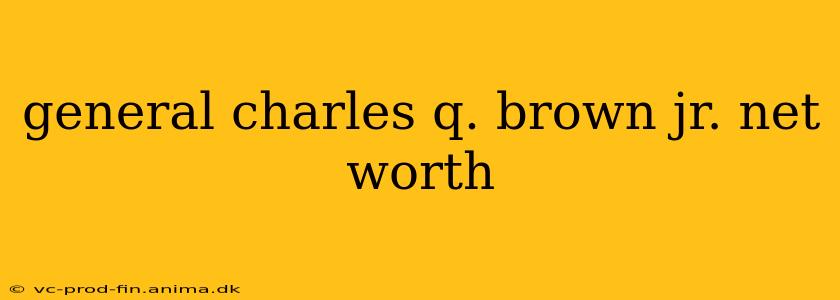 general charles q. brown jr. net worth