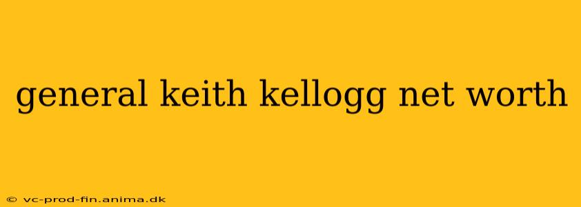general keith kellogg net worth