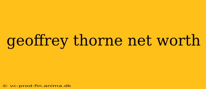geoffrey thorne net worth