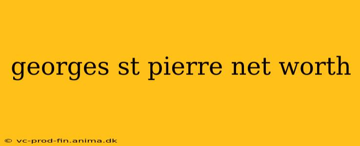 georges st pierre net worth