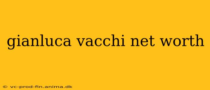 gianluca vacchi net worth